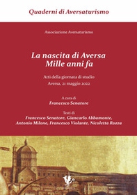 La nascita di Aversa, mille anni fa. Atti della giornata di studio (Aversa, 21 maggio 2022) - Librerie.coop