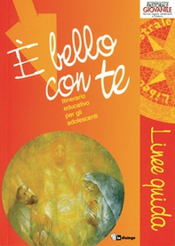 È bello con te. Linee guida. Itinerario educativo per gli adolescenti - Librerie.coop È bello con te. Linee guida. Itinerario educativo per gli adolescenti - Librerie.coop