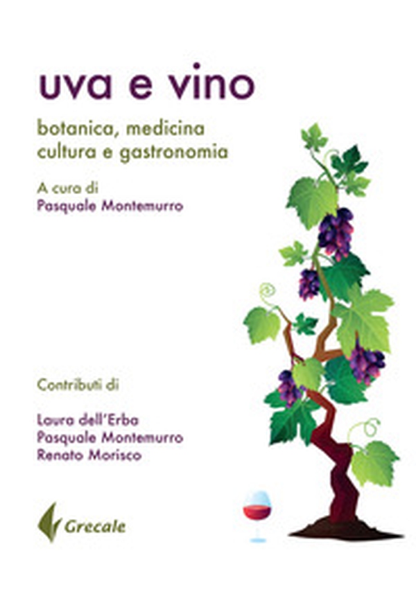 Uva e vino. Botanica, medicina, cultura e gastronomia - Librerie.coop Uva e vino. Botanica, medicina, cultura e gastronomia - Librerie.coop