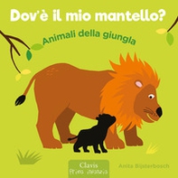 Animali della giungla. Dov'è il mio mantello? - Librerie.coop