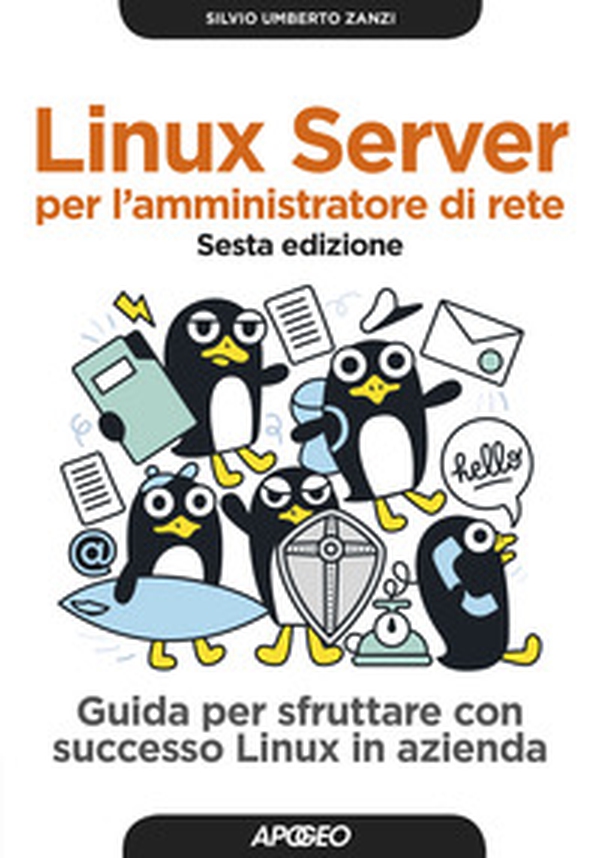 Linux Server per l'amministratore di rete. Guida per sfruttare con successo Linux in azienda - Librerie.coop Linux Server per l'amministratore di rete. Guida per sfruttare con successo Linux in azienda - Librerie.coop