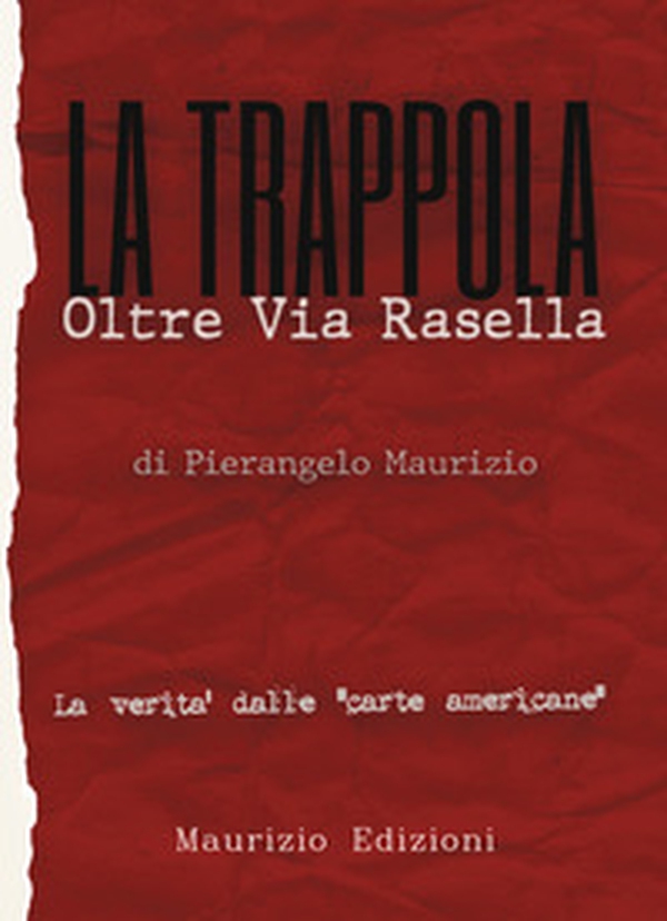 La trappola. Oltre Via Rasella. Il ruolo di Togliatti, la fine di Bandiera Rossa. La verità dalle «carte americane» - Librerie.coop La trappola. Oltre Via Rasella. Il ruolo di Togliatti, la fine di Bandiera Rossa. La verità dalle «carte americane» - Librerie.coop