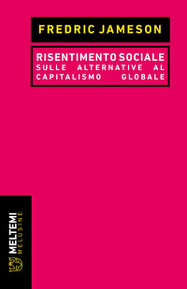 Risentimento sociale. Sulle alternative al capitalismo globale - Librerie.coop Risentimento sociale. Sulle alternative al capitalismo globale - Librerie.coop