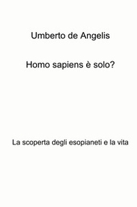 Homo sapiens è solo? La scoperta degli esopianeti e la vita - Librerie.coop