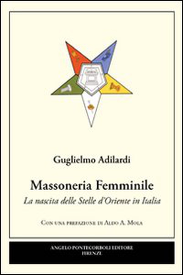 Massoneria femminile. La nascita delle stelle d'oriente in Italia - Librerie.coop
