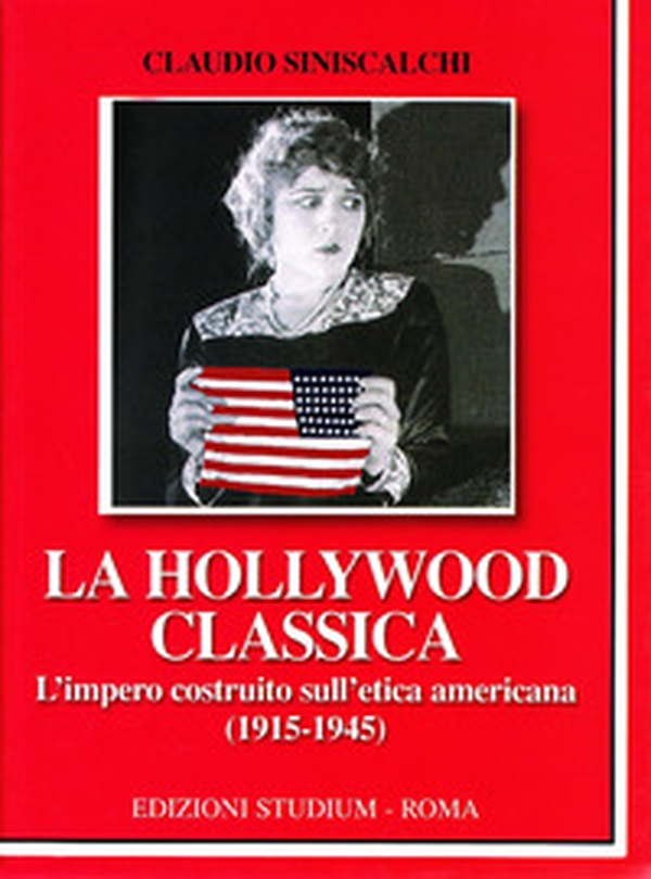 La Hollywood classica. L'impero costruito sull'etica americana (1915-1945) - Librerie.coop La Hollywood classica. L'impero costruito sull'etica americana (1915-1945) - Librerie.coop
