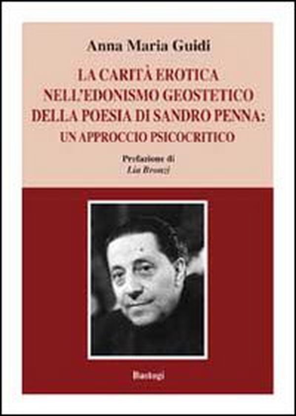 La carità erotica nell'edonismo geoestetico della poesia di Sandro Penna. Un approccio psicocritico - Librerie.coop La carità erotica nell'edonismo geoestetico della poesia di Sandro Penna. Un approccio psicocritico - Librerie.coop