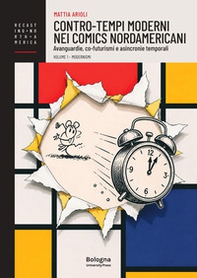 Contro-tempi moderni nei comics nordamericani. Avanguardie, co-futurismi e asincronie temporali - Vol. 1 - Librerie.coop