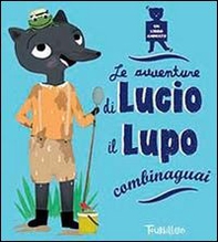 Le avventure di Lucio il lupo combinaguai - Librerie.coop