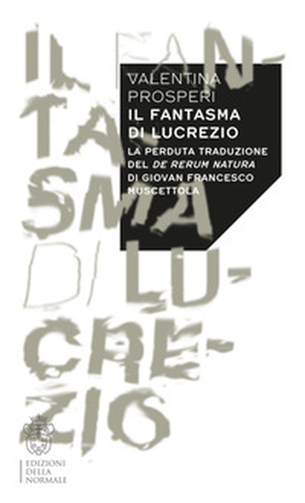 Il fantasma di Lucrezio. La perduta traduzione del De rerum natura di Giovan Francesco Muscettola - Librerie.coop Il fantasma di Lucrezio. La perduta traduzione del De rerum natura di Giovan Francesco Muscettola - Librerie.coop