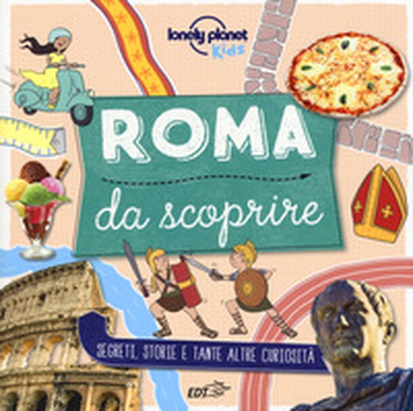 Roma da scoprire. Segreti, storie e tante altre curiosità - Librerie.coop Roma da scoprire. Segreti, storie e tante altre curiosità - Librerie.coop