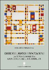 Ambiente urbano e innovazione. La città globale tra identità locale e sostenibilità - Librerie.coop Ambiente urbano e innovazione. La città globale tra identità locale e sostenibilità - Librerie.coop
