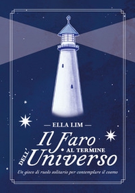 Il faro al termine dell'universo. Un gioco di ruolo solitario per contemplare il cosmo - Librerie.coop