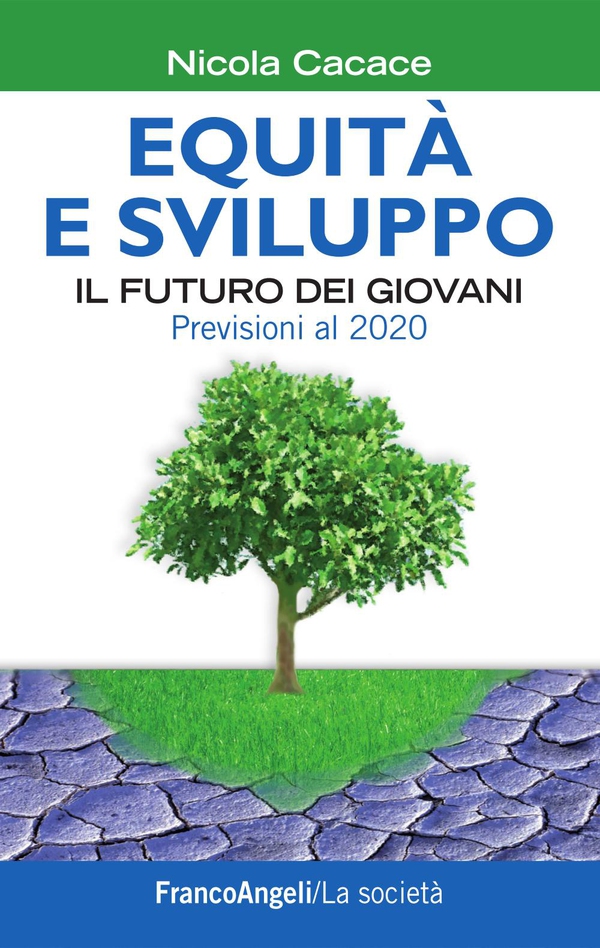 Equità e sviluppo. Il futuro dei giovani. Previsioni al 2020 - Librerie.coop Equità e sviluppo. Il futuro dei giovani. Previsioni al 2020 - Librerie.coop