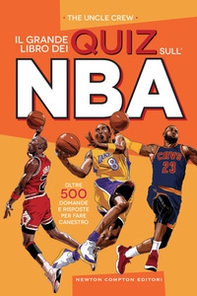 Il grande libro dei quiz sull'NBA. Oltre 500 domande e risposte per fare canestro - Librerie.coop