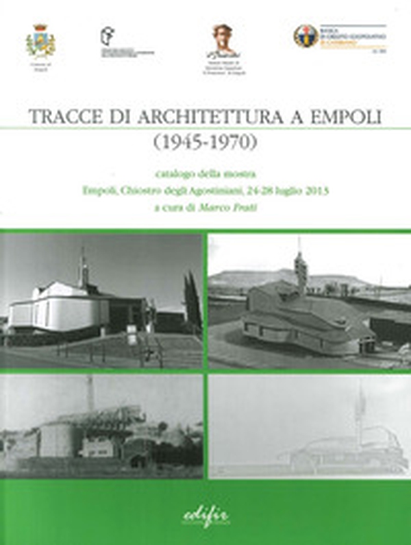 Tracce di architettura a Empoli (1945-1970). Catalogo della mostra (Empoli, 24-28 luglio 2013) - Librerie.coop Tracce di architettura a Empoli (1945-1970). Catalogo della mostra (Empoli, 24-28 luglio 2013) - Librerie.coop