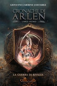 La guerra di rivalsa. Cronache di Arlen - Vol. 1 - Librerie.coop