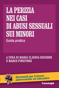 La perizia nei casi di abusi sessuali sui minori. Guida pratica - Librerie.coop