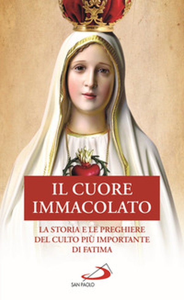 Il Cuore Immacolato. La storia e le preghiere del culto più importante di Fatima - Librerie.coop Il Cuore Immacolato. La storia e le preghiere del culto più importante di Fatima - Librerie.coop