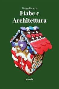 Fiabe e architettura. Un viaggio nell'immaginario collettivo - Librerie.coop