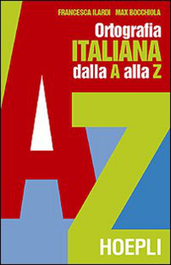Ortografia pratica dell'italiano dalla A alla Z - Librerie.coop Ortografia pratica dell'italiano dalla A alla Z - Librerie.coop