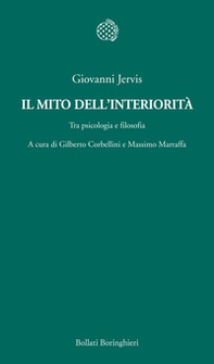 Il mito dell'interiorità. Tra psicologia e filosofia - Librerie.coop