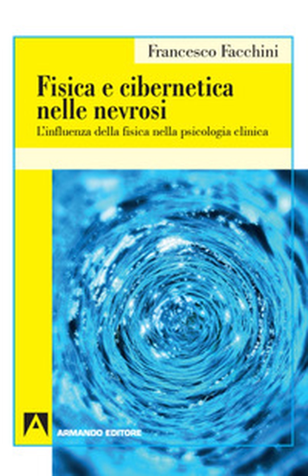 Fisica e cibernetica nelle nevrosi. L'influenza della fisica nella psicologia clinica - Librerie.coop Fisica e cibernetica nelle nevrosi. L'influenza della fisica nella psicologia clinica - Librerie.coop