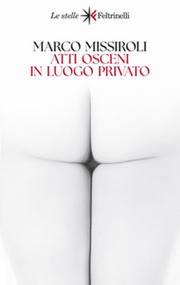 Atti osceni in luogo privato - Librerie.coop Atti osceni in luogo privato - Librerie.coop