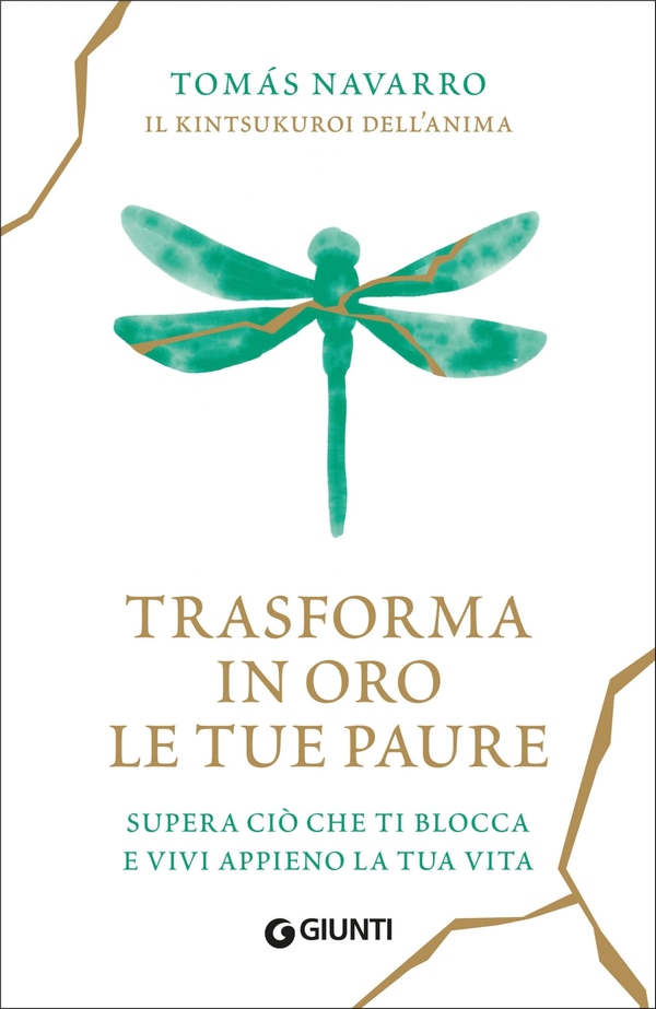 Trasforma in oro le tue paure. Supera ciò che ti blocca e vivi appieno la tua vita - Librerie.coop