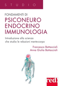 Fondamenti di psiconeuroendocrino immunologia. Introduzione alla scienza che studia le relazioni mente-corpo - Librerie.coop