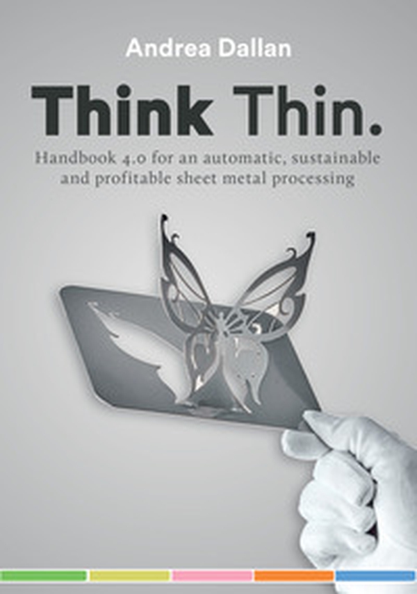 Think Thin. Handbook 4.0 for an automatic and sustainable and profitable sheet metal processing - Librerie.coop Think Thin. Handbook 4.0 for an automatic and sustainable and profitable sheet metal processing - Librerie.coop