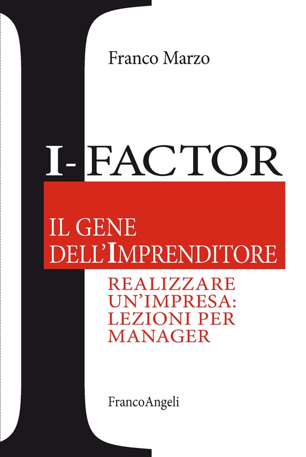 I - Factor Il gene dell'imprenditore. Realizzare un'impresa: lezioni per manager - Librerie.coop I - Factor Il gene dell'imprenditore. Realizzare un'impresa: lezioni per manager - Librerie.coop