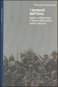 I tentacoli dell'OVRA. Agenti, collaboratori e vittime della polizia politica fascista - Librerie.coop