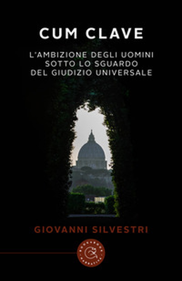 Cum Clave. L'ambizione degli uomini sotto lo sguardo del Giudizio Universale - Librerie.coop Cum Clave. L'ambizione degli uomini sotto lo sguardo del Giudizio Universale - Librerie.coop