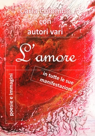 L'amore in tutte le sue manifestazioni - Librerie.coop