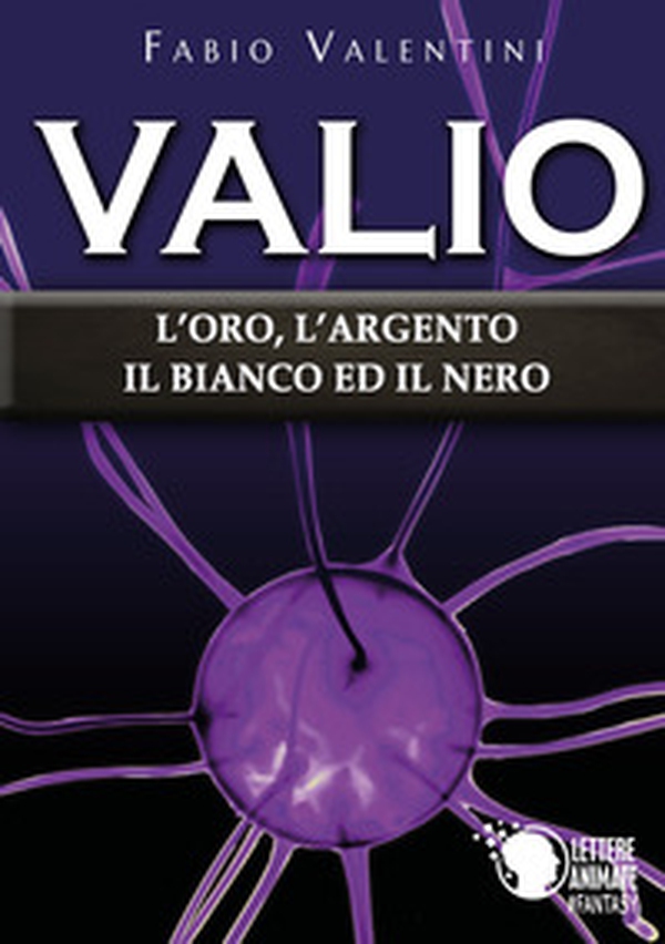 Valio. L'oro, l'argento, il bianco ed il nero - Librerie.coop Valio. L'oro, l'argento, il bianco ed il nero - Librerie.coop
