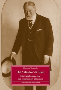 Dal «cilindro» di Tosti. Discografia generale dei compositori abruzzesi - Librerie.coop Dal «cilindro» di Tosti. Discografia generale dei compositori abruzzesi - Librerie.coop