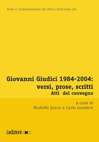 Giovanni Giudici 1984-2004: versi, prose, scritti. Atti del Convegno di Studi (Università degli studi di Udine, Udine, 3-5 dicembre 2024) - Librerie.coop
