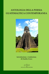 Antologia della poesia guatemalteca contemporanea - Librerie.coop