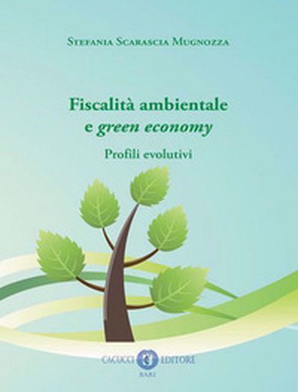 Fiscalità ambientale e green economy. Profili evolutivi - Librerie.coop Fiscalità ambientale e green economy. Profili evolutivi - Librerie.coop