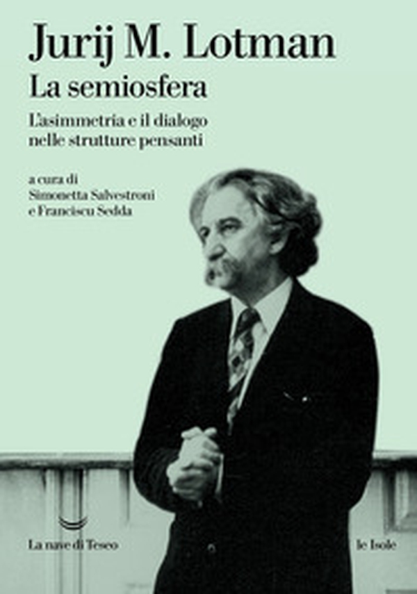 La semiosfera. L'asimmetria e il dialogo nelle strutture pensanti - Librerie.coop La semiosfera. L'asimmetria e il dialogo nelle strutture pensanti - Librerie.coop