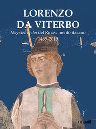 Lorenzo da Viterbo, magister pictor del Rinascimento italiano 1469-2019 - Librerie.coop