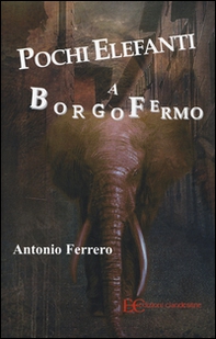 Pochi elefanti a Borgofermo - Librerie.coop