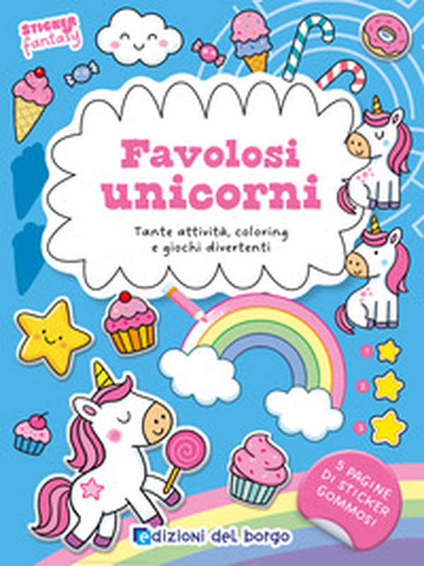 Favolosi unicorni. Tante attività, coloring e giochi divertenti. Sticker fantasy - Librerie.coop
