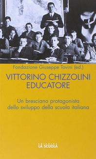 Vittorini Chizzolini educatore. Un bresciano protagonista dello sviluppo della scuola italiana - Librerie.coop