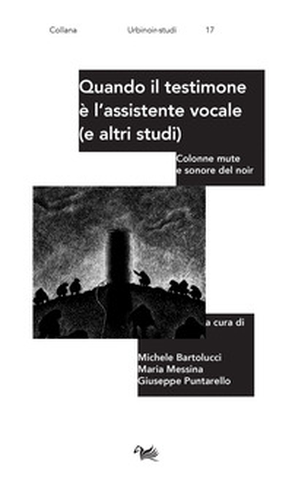 Quando il testimone è l'assistente vocale (e altri studi). Colonne mute e sonore del noir - Librerie.coop Quando il testimone è l'assistente vocale (e altri studi). Colonne mute e sonore del noir - Librerie.coop