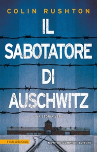 Il sabotatore di Auschwitz. Un punto di vista inedito sull'Olocausto dalla prospettiva di un soldato britannico prigioniero ad Auschwitz - Librerie.coop