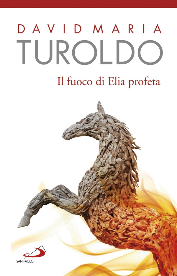 Il fuoco di Elia profeta. Omelie 1989-1990 - Testamento spirituale - Librerie.coop