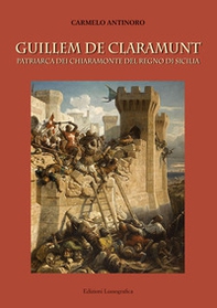 Guillem de Claramunt. Patriarca dei Chiaramonte del regno di Sicilia - Librerie.coop Guillem de Claramunt. Patriarca dei Chiaramonte del regno di Sicilia - Librerie.coop