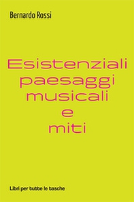 Esistenziali paesaggi musicali e miti - Librerie.coop